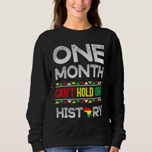 One Month Can't Hold Our History Black History Mon スウェットシャツ (正面)