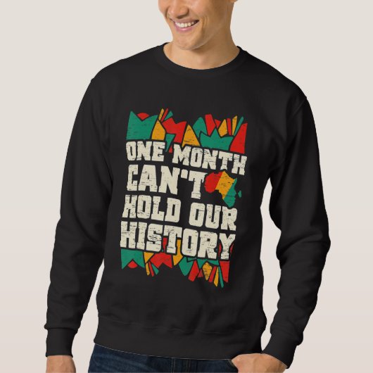 One Month Can't Hold Our History Black History Mon スウェットシャツ (正面)
