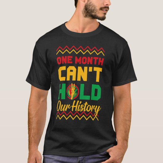 One Month Can't Hold Our History Black History Mon Tシャツ (正面)
