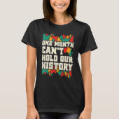 One Month Can't Hold Our History Black History Mon Tシャツ (正面)