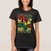 One Month Can't Hold Our History Black History Mon Tシャツ (正面)