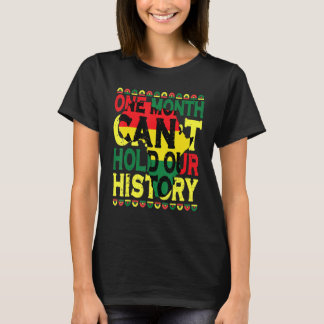 One Month Can't Hold Our History Black History Mon Tシャツ