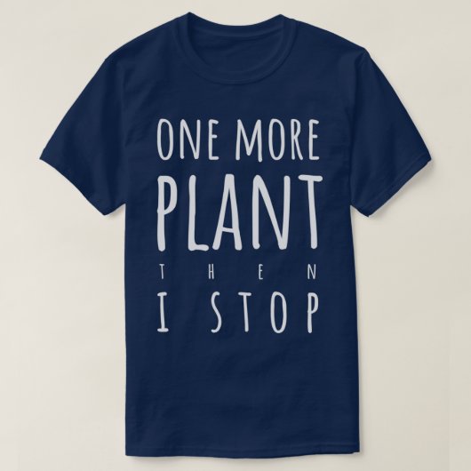 One more plant then I stop light text version Tシャツ (デザイン正面)