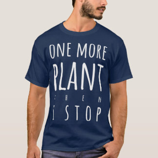 One more plant then I stop light text version Tシャツ