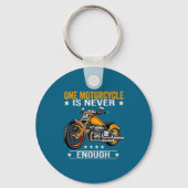 One Motorcycle Is Never Enough - Funny Biker Quote キーホルダー (正面)