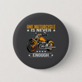 One Motorcycle Is Never Enough - Funny Biker Quote 缶バッジ (正面)