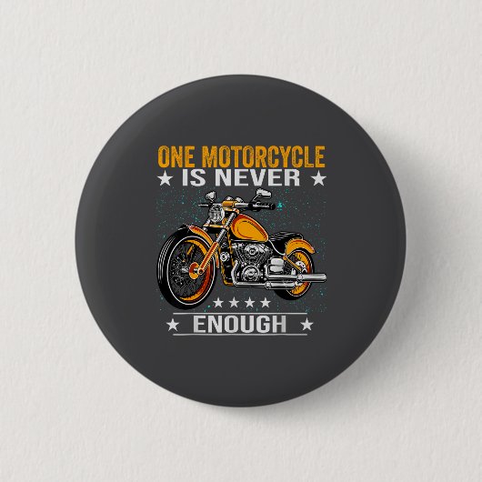 One Motorcycle Is Never Enough - Funny Biker Quote 缶バッジ (正面)