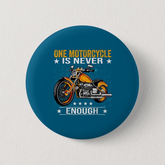One Motorcycle Is Never Enough - Funny Biker Quote 缶バッジ (正面)