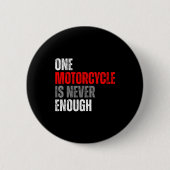 One Motorcycle Is Never Enough Funny Biker Quote F 缶バッジ (正面)
