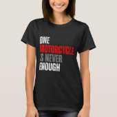 One Motorcycle Is Never Enough Funny Biker Quote F Tシャツ (正面)