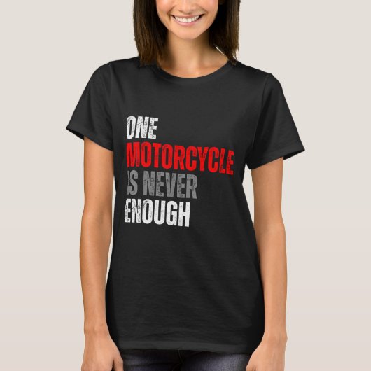 One Motorcycle Is Never Enough Funny Biker Quote F Tシャツ (正面)