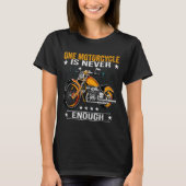 One Motorcycle Is Never Enough - Funny Biker Quote Tシャツ (正面)