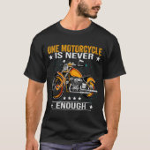 One Motorcycle Is Never Enough - Funny Biker Quote Tシャツ (正面)