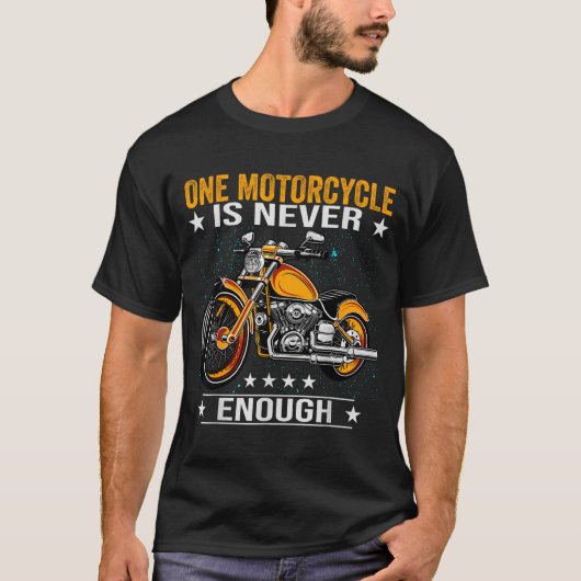 One Motorcycle Is Never Enough - Funny Biker Quote Tシャツ (正面)