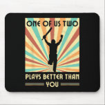One Of Us Two Plays Better Than You Cricket 2  マウスパッド<br><div class="desc">One Of Us Two Plays Better Than You Cricket 2</div>