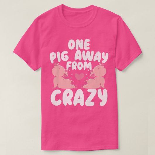 One Pig Away From Crazy Pig Whisperer Animal Farmi Tシャツ (デザイン正面)