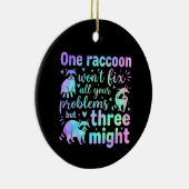 One raccoon won't fix all your problems but three セラミックオーナメント (右)