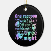 One raccoon won't fix all your problems but three セラミックオーナメント (左)