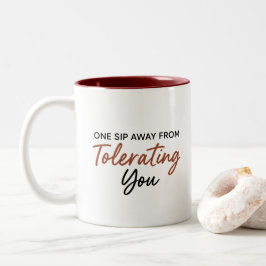 One Sip Away From Tolerating You Sarcastic Mug ツートーンマグカップ