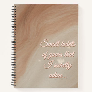One Small Habit of Yours That I Secretly Adore… ノートブック