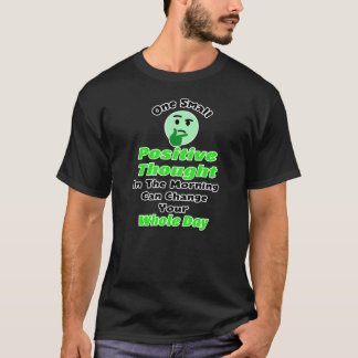 One Small Positive Thought Can Change Your Whole D Tシャツ