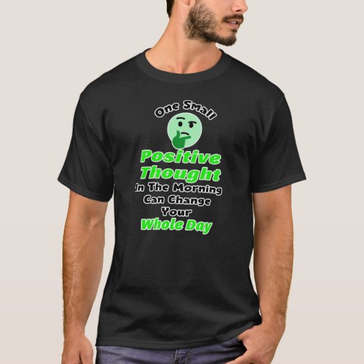 One Small Positive Thought Can Change Your Whole D Tシャツ (正面)