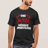 One Sweet Database Administrator Shirts Valentines Tシャツ (正面)