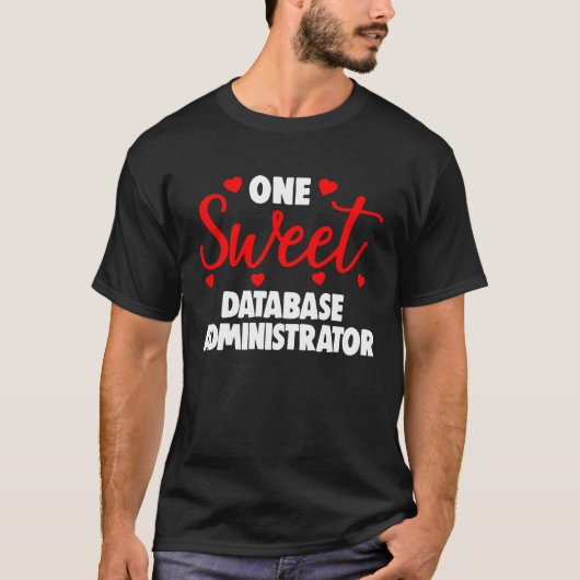 One Sweet Database Administrator Shirts Valentines Tシャツ (正面)