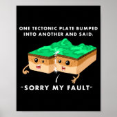 One Tectonic Plate Bumped Into Another T Shirt  ポスター (正面)