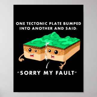 One Tectonic Plate Bumped Into Another T Shirt  ポスター