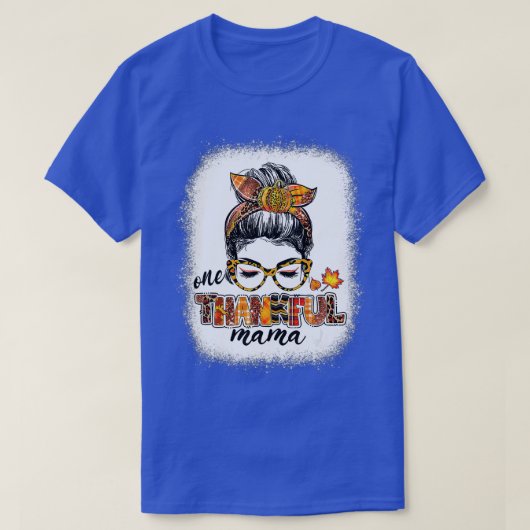 One Thankful Mama Messy Bun Fall Autumn Thanksgivi Tシャツ (デザイン正面)