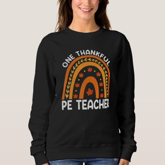 One Thankful PE Teacher Fall Rainbow Thanksgiving  スウェットシャツ (正面)