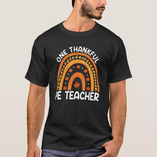 One Thankful PE Teacher Fall Rainbow Thanksgiving  Tシャツ (正面)