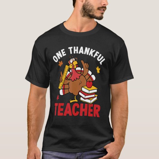 One Thankful Teacher Turkey Autumn Fall Thanksgivi Tシャツ (正面)
