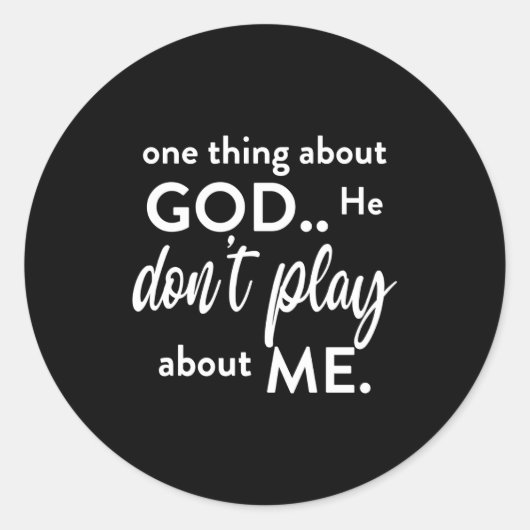 One Thing About God He Don't Play About Me Long Sl ラウンドシール (正面)