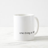 One Thing at a Time – Calm Support Coffee Mug コーヒーマグカップ (正面右)