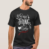 One Thing at a Time Tシャツ (正面)