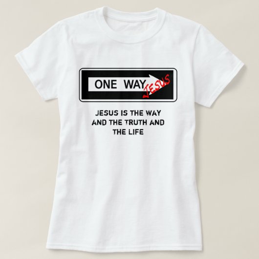 One Way - Jesus is the Way the Truth and the Life Tシャツ (デザイン正面)