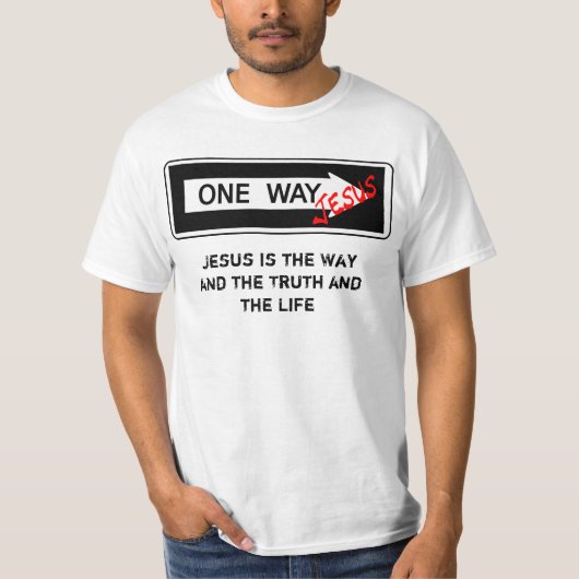 One Way - Jesus is the Way the Truth and the Life Tシャツ (正面)
