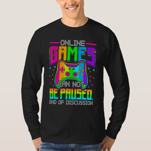 Online Games Can Not Be Paused Gaming Gamer Tシャツ (正面)