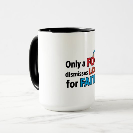 Only a Fool Dismisses Logic for Faith マグカップ (正面左)