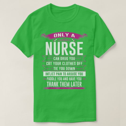 Only a nurse can drug you cut your clothes off tie tシャツ (デザイン正面)