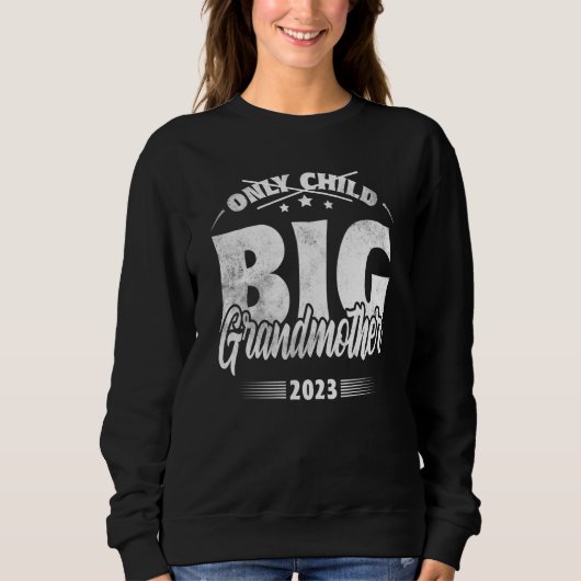 Only Child Expires 2023 Promoted to Big Grandmothe スウェットシャツ (正面)