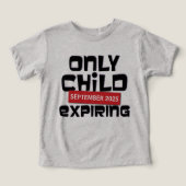 Only Child Expiring Pregnancy Announcement T-Shirt (デザイン正面)