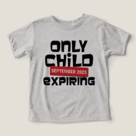 Only Child Expiring Pregnancy Announcement T-Shirt