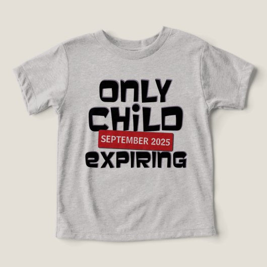 Only Child Expiring Pregnancy Announcement T-Shirt (デザイン正面)