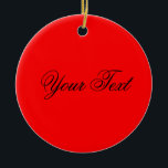 ONLY COLOR / fire red  テキスト セラミックオーナメント<br><div class="desc">EDDA Frehlichによる色のみ |テンプレート：テキストまたはイメージの背景色 |トレンド：あなたの人生を彩る。 |他の恋しく思色、製品、デザインは？感じ連絡無料: contact@eddart.de</div>