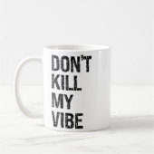Only – Don’t Kill My Vibe – Motivational  コーヒーマグカップ (左)