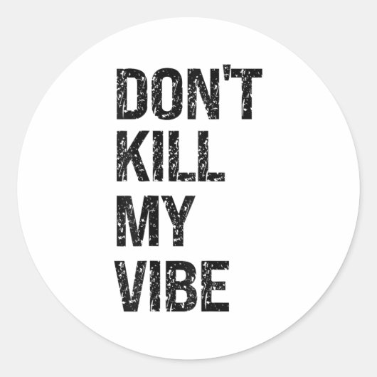 Only – Don’t Kill My Vibe – Motivational  ラウンドシール (正面)