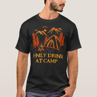 Only Drink at Camp Drink Camping Realcove Camp Tシャツ